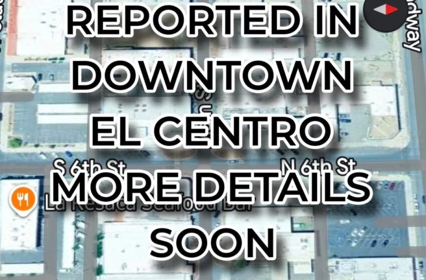  Shooting Reported in Downtown El Centro